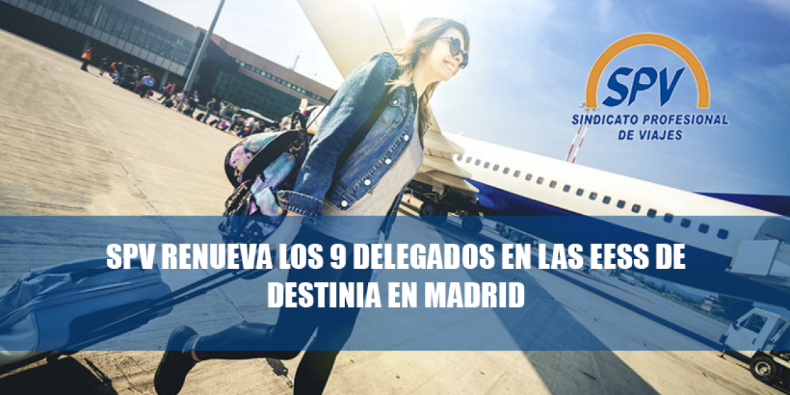 SPV renueva los 9 delegados en las EESS de Destinia en Madrid