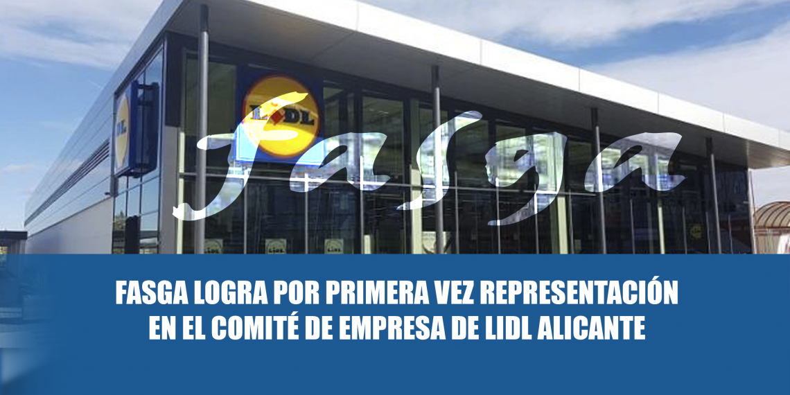 FASGA logra por primera vez representación en el Comité de Empresa de Lidl Alicante