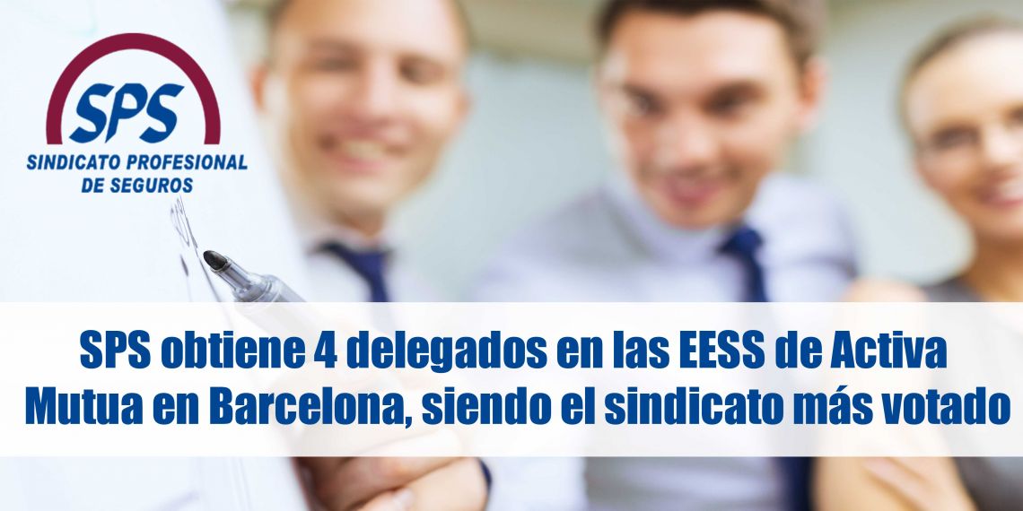 SPS obtiene 4 delegados en las EESS de Activa Mutua en Barcelona, siendo el sindicato más votado
