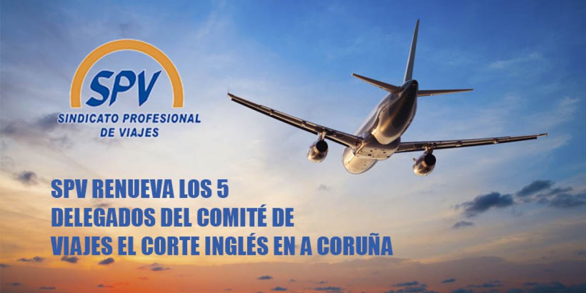 SPV renueva los 5 delegados del Comité de Viajes El Corte Inglés en A Coruña