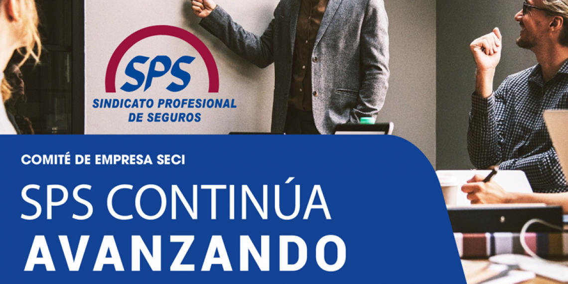 COMITÉ DE EMPRESA SECI SPS CONTINÚA AVANZANDO