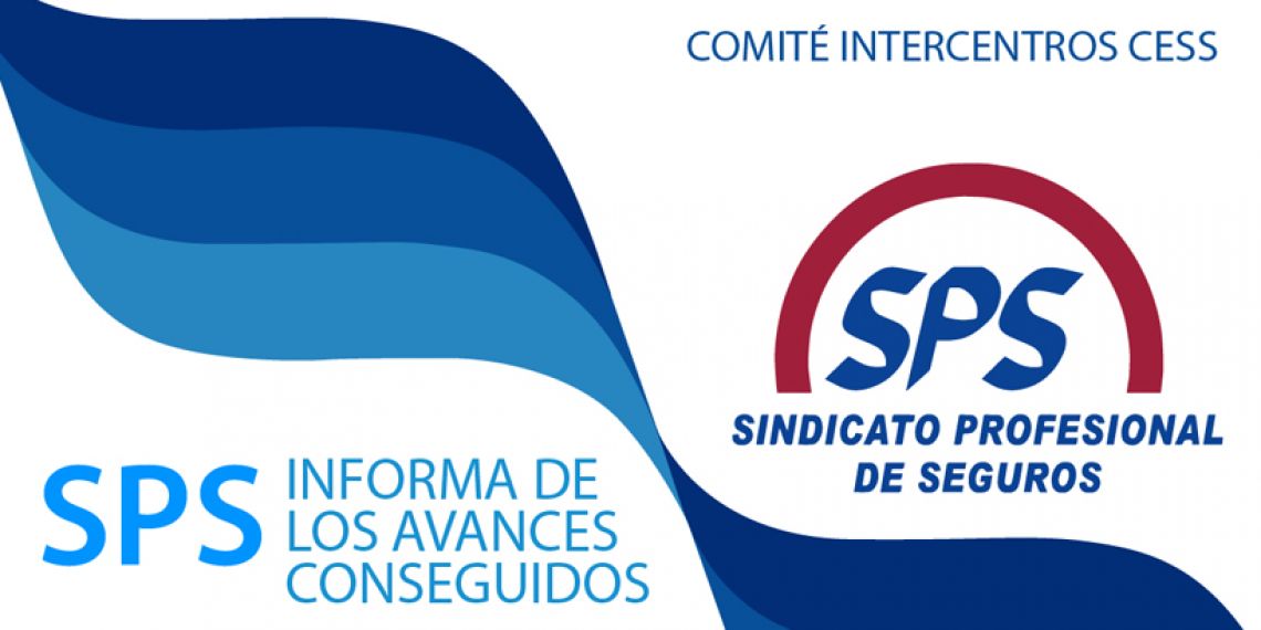 COMITÉ INTERCENTROS CESS  5 DE ABRIL: SPS INFORMA DE LOS AVANCES CONSEGUIDOS