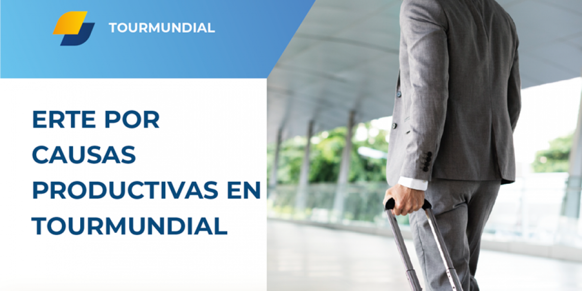 ERTE POR CAUSAS PRODUCTIVAS EN TOURMUNDIAL