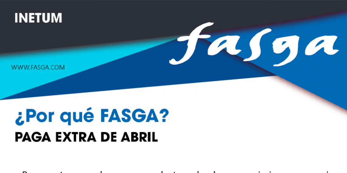 ¿Por qué FASGA? PAGA EXTRA DE ABRIL EN INETUM