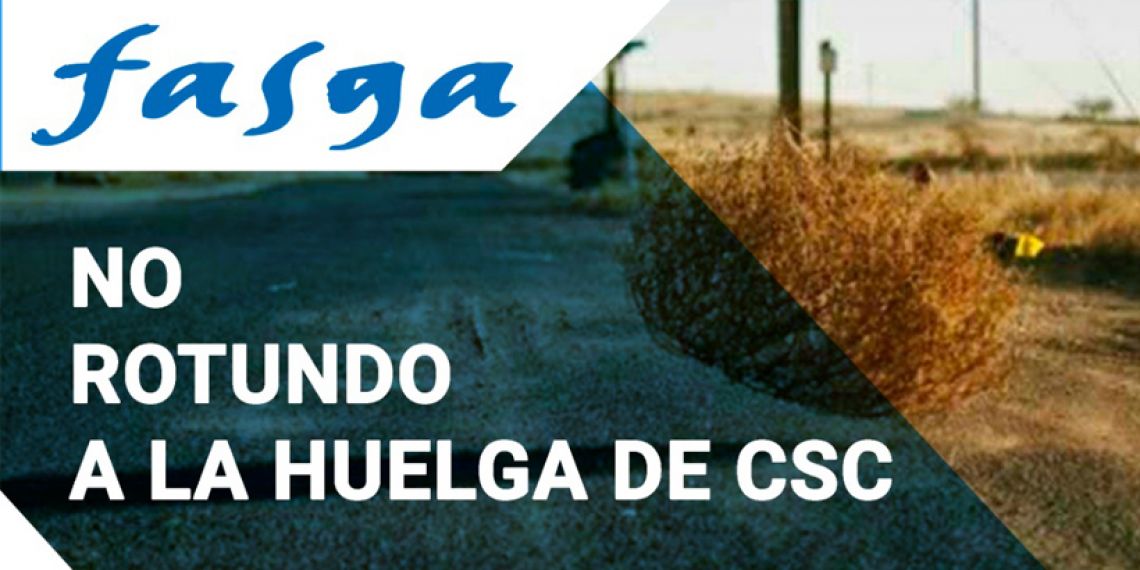 NO ROTUNDO A LA HUELGA DE CSC