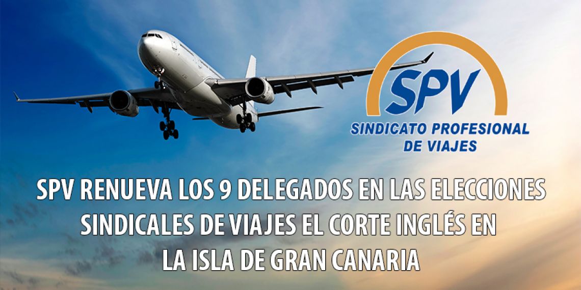 SPV renueva los 9 delegados en las EESS de Viajes El Corte Inglés en la Isla de Gran Canaria