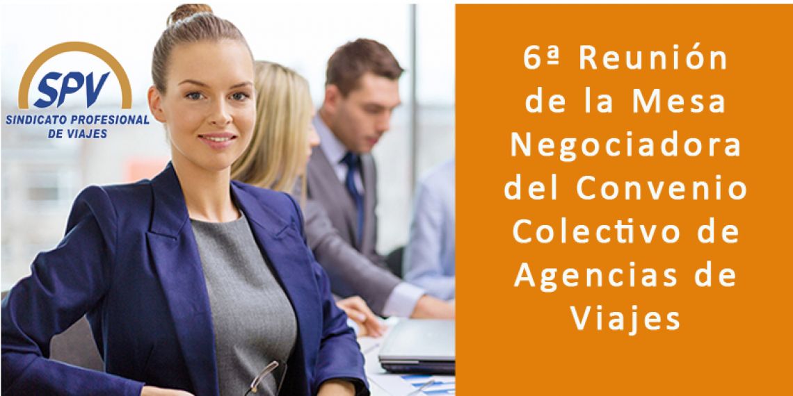 Sexta reunión de la mesa Negociadora del Convenio Colectivo de Agencias de Viajes