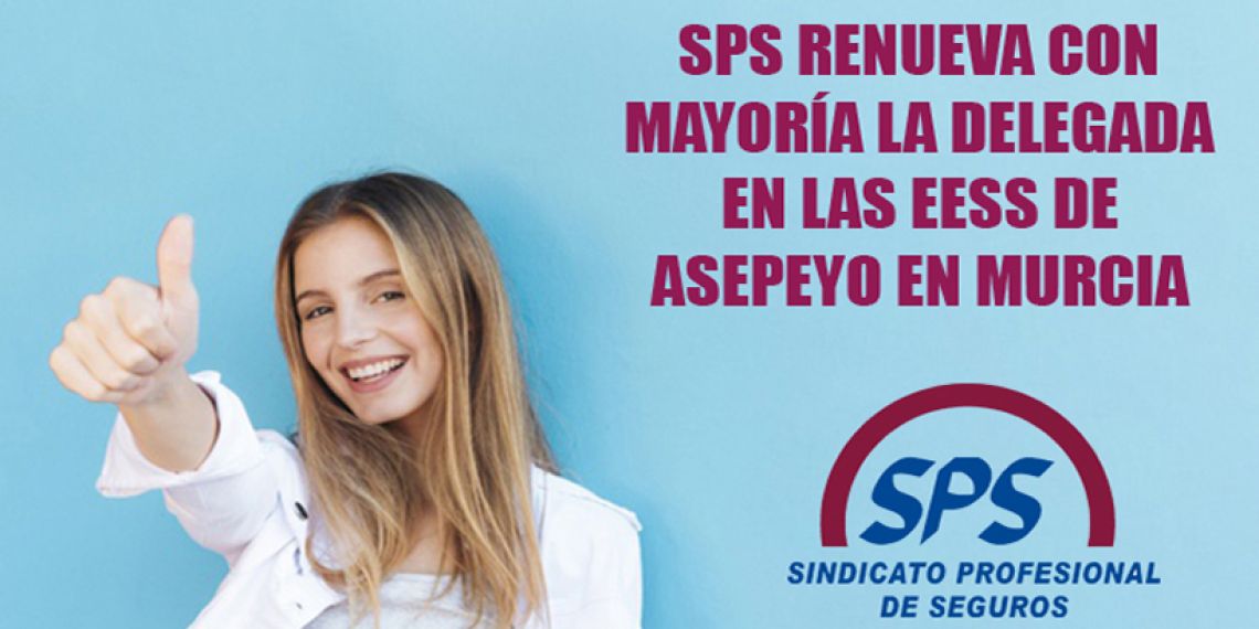 SPS renueva  con mayoría  la delegada  en las EESS de Asepeyo en Murcia