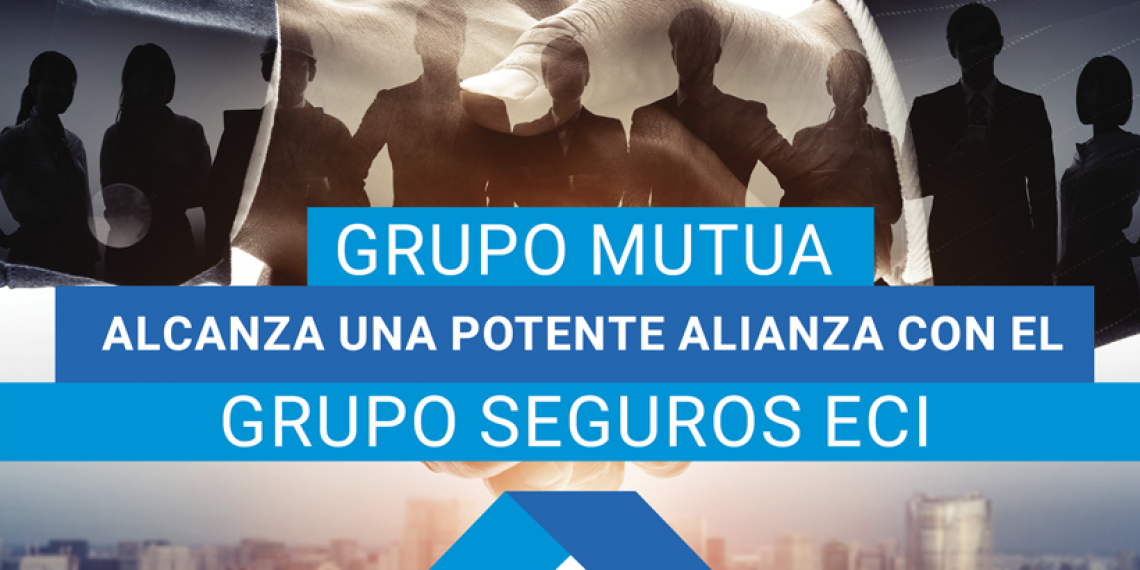 GRUPO MUTUA  ALCANZA UNA POTENTE ALIANZA CON EL GRUPO SEGUROS ECI