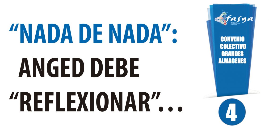 Convenio Colectivo Grandes Almacenes “Nada de nada”:  ANGED debe “reflexionar”…