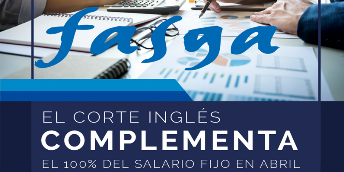 EL CORTE INGLÉS  COMPLEMENTA EL 100% DEL SALARIO FIJO EN ABRIL