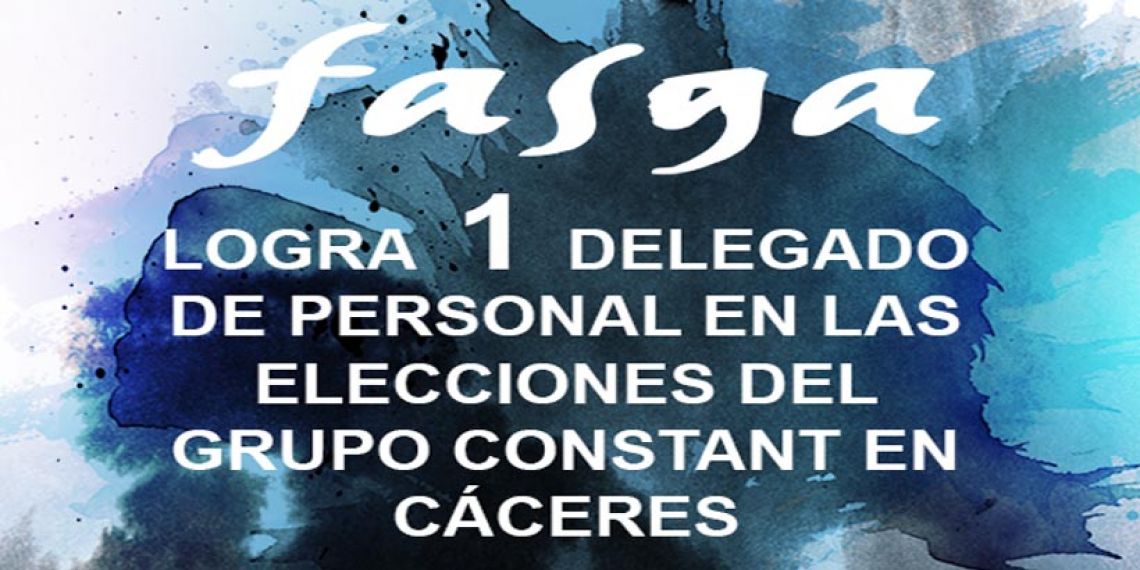 FASGA LOGRA UN DELEGADO DE PERSONAL EN LAS ELECCIONES DE GRUPO CONSTANT EN CÁCERES