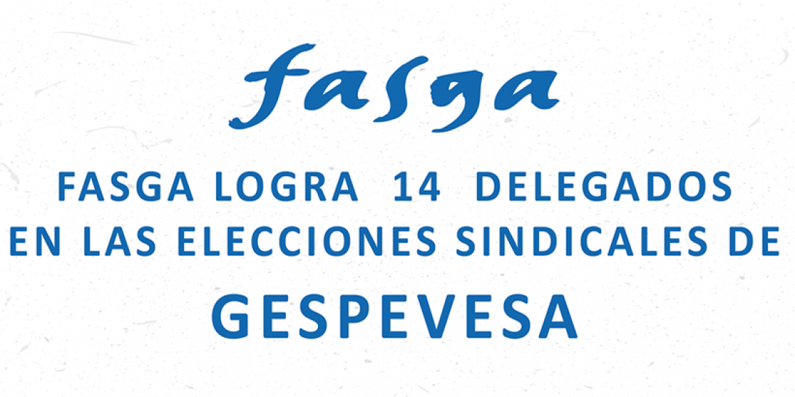FASGA OBTIENE 14 DELEGADOS EN LAS EESS DE GESPEVESA