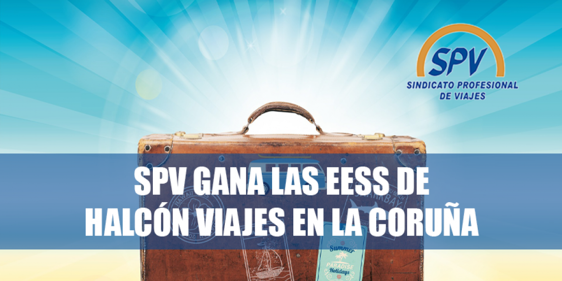 SPV gana las elecciones y logra por primera vez representación en Halcón Viajes en la Coruña