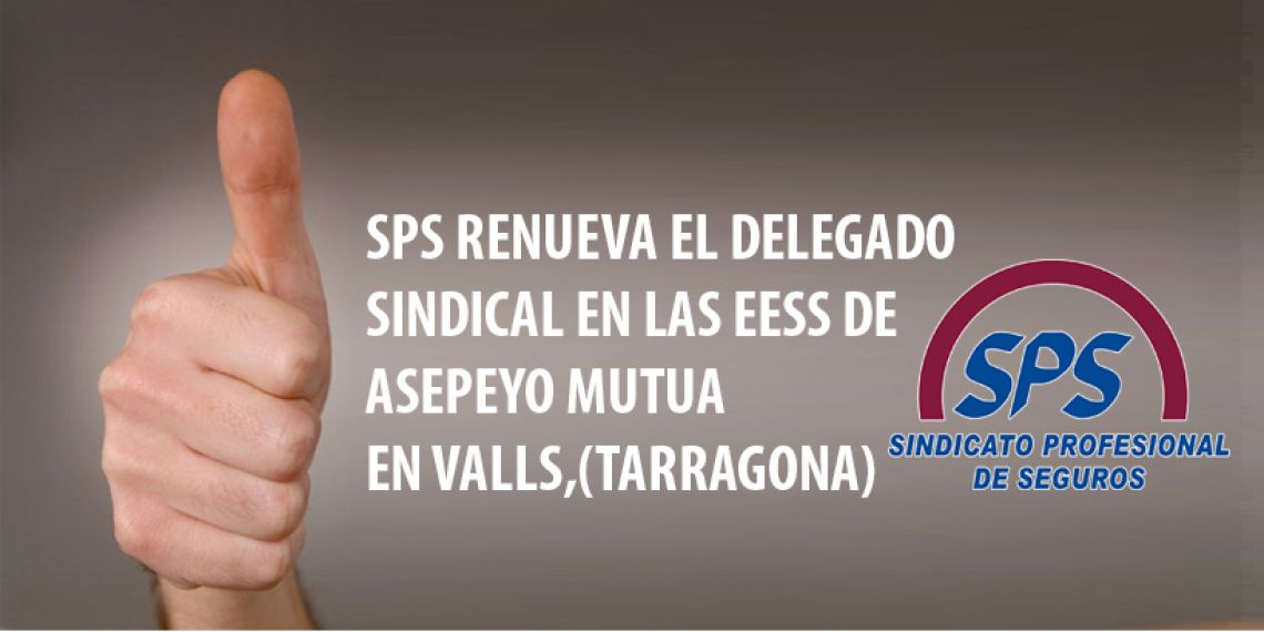 SPS renueva el delegado sindical en las EESS del centro de  Asepeyo Mutua en Valls, Tarragona