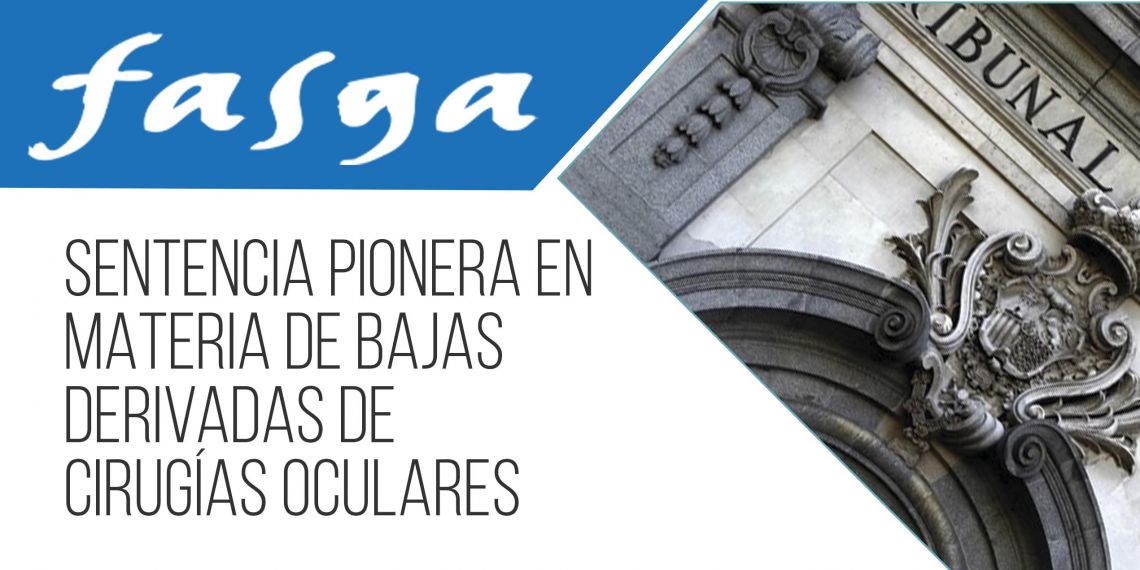 Asesoría Jurídica FASGA: Sentencia pionera en materia de bajas derivadas de cirugías oculares