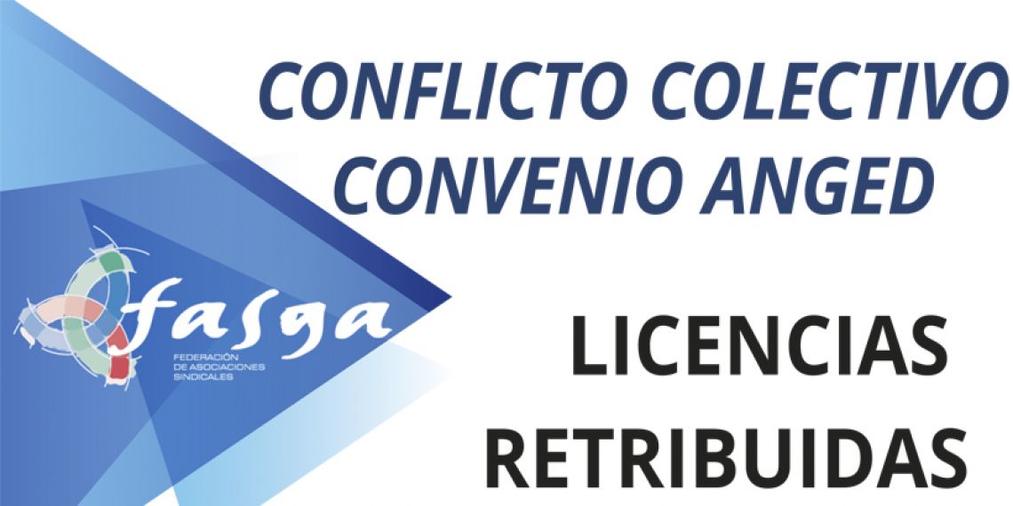 FASGA promueve el 1er conflicto colectivo al Convenio de ANGED para la mejora de las licencias retribuidas