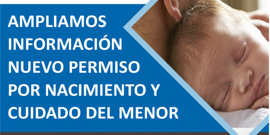 AMPLIAMOS INFORMACIÓN NUEVO PERMISO POR NACIMIENTO Y CUIDADO DEL MENOR