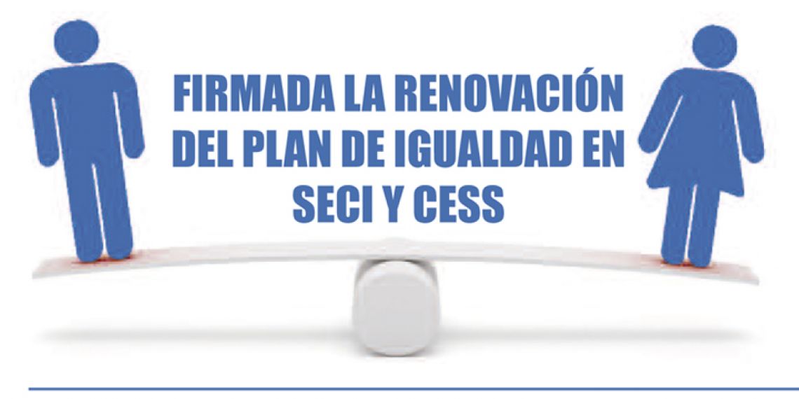 Firmada la renovación de los Planes de Igualdad  de SECI Y CESS