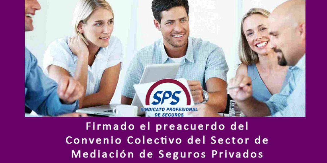 Firmado el preacuerdo del Convenio Colectivo del Sector de Mediación de Seguros Privados