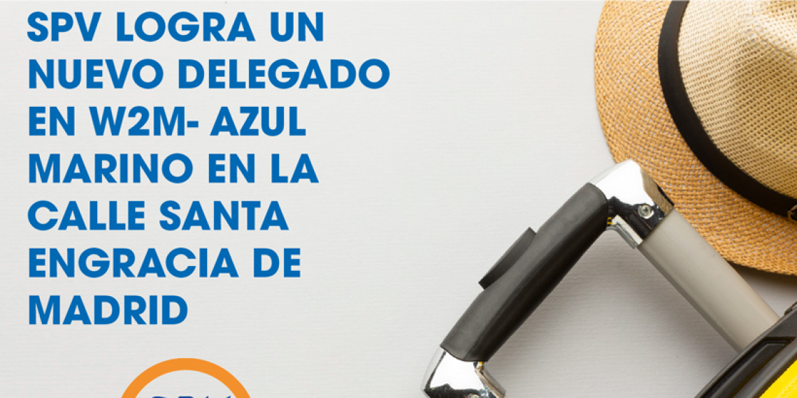 SPV LOGRA UN NUEVO DELEGADO EN W2M- AZUL MARINO EN LA CALLE SANTA ENGRACIA DE MADRID