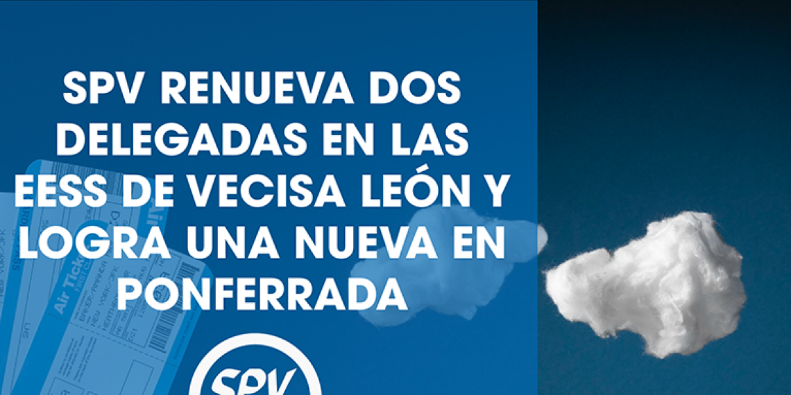 SPV RENUEVA 2 DELEGADAS EN LAS EESS DE VECISA LEÓN Y LOGRA UNA NUEVA EN PONFERRADA