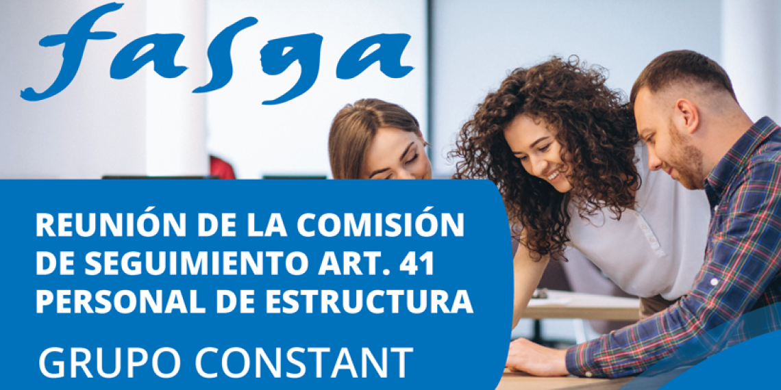REUNIÓN DE LA COMISIÓN DE SEGUIMIENTO ART. 41 PERSONAL DE ESTRUCTURA GRUPO CONSTANT