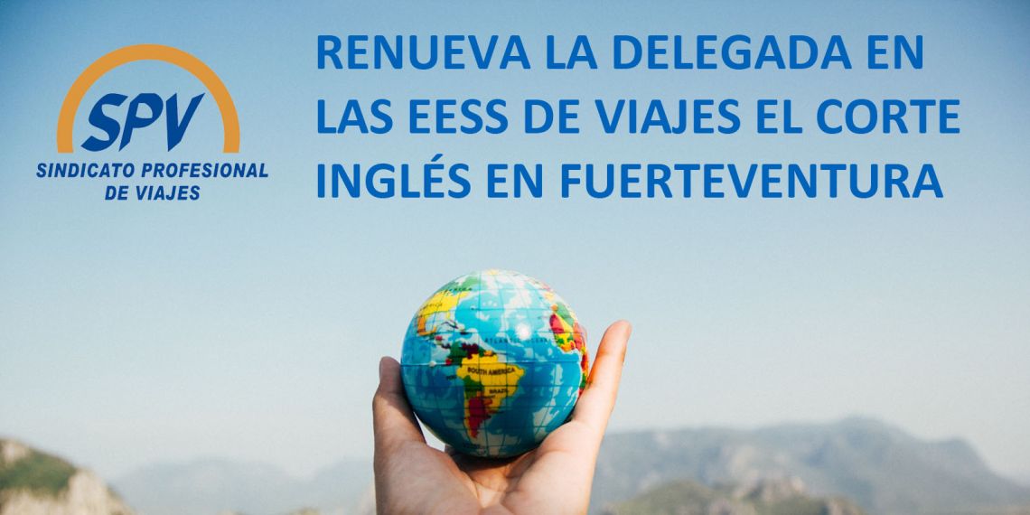 SPV renueva la delegada en las EESS de Viajes El Corte Inglés en Fuerteventura
