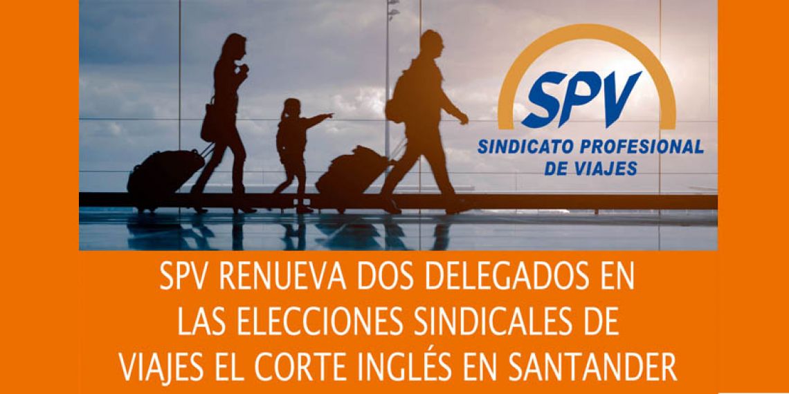 SPV renueva dos delegados  en las EESS de Viajes El Corte Inglés en Santander