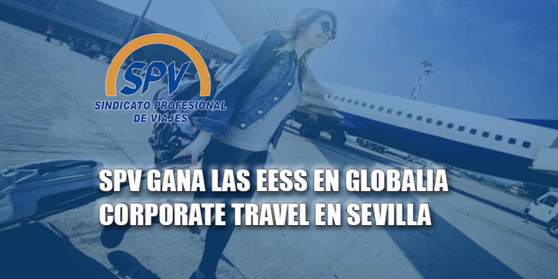 SPV gana las EESS en Globalia Corporate Travel en Sevilla