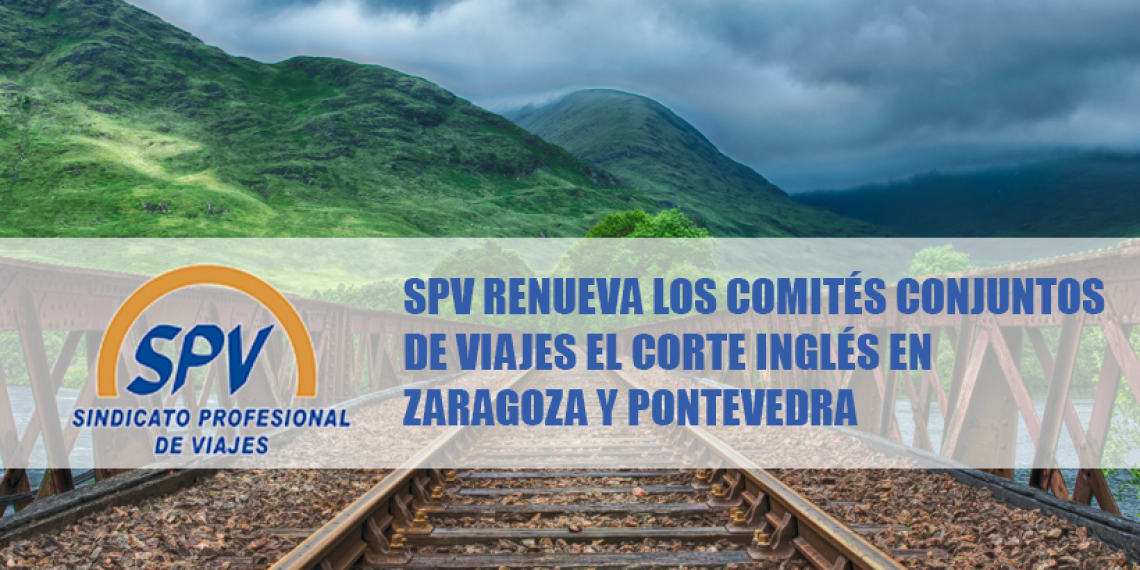 SPV renueva los Comités Conjuntos de Viajes El Corte Inglés en Zaragoza y Pontevedra