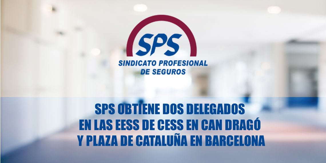 SPS obtiene dos delegados en las EESS de CESS en Can Dragó y Plaza de Cataluña en Barcelona