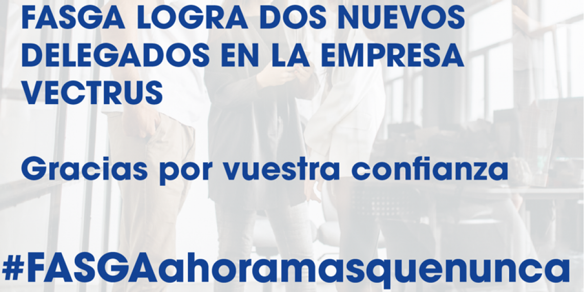 FASGA LOGRA DOS NUEVOS DELEGADOS EN LA EMPRESA VECTRUS
