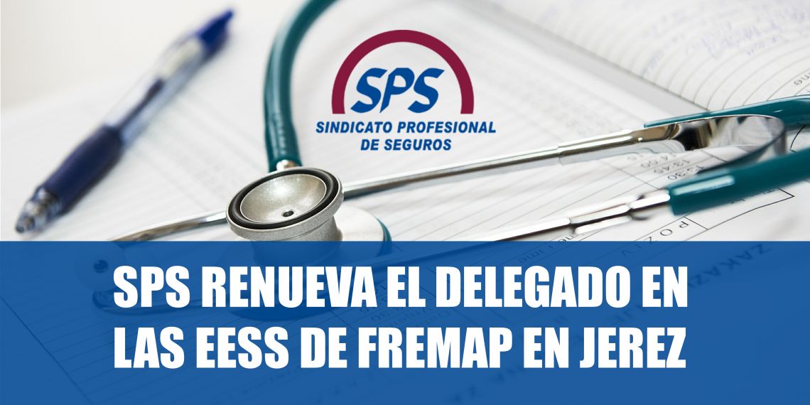 SPS renueva el delegado sindical en las EESS de FREMAP en Jerez