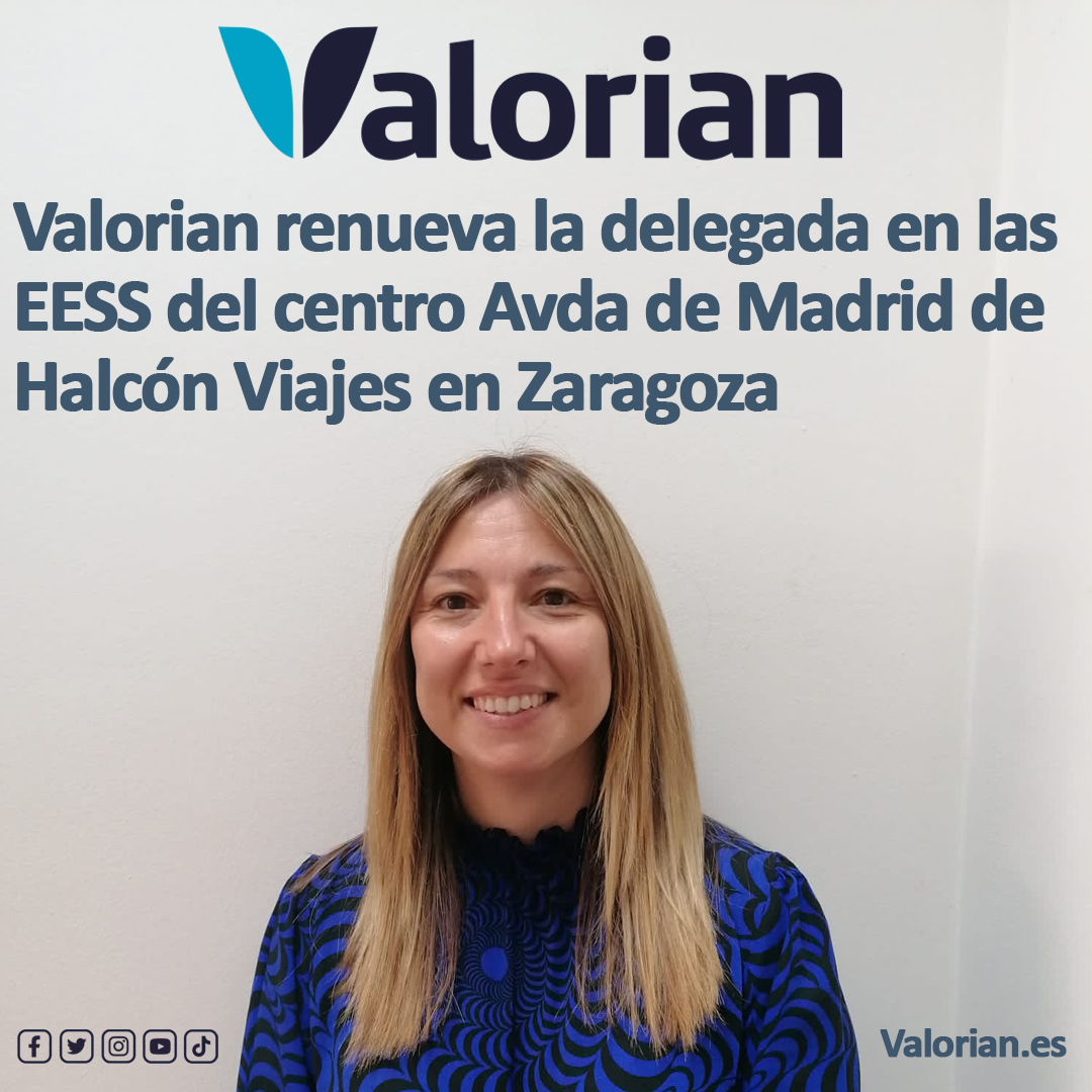 Valorian renueva la delegada en las EESS del centro Avda de Madrid de Halcón Viajes en Zaragoza