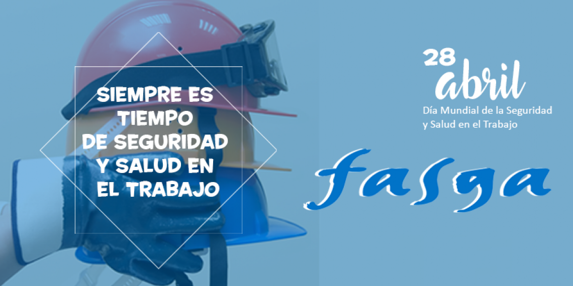 VÍDEO FASGA 28 DE ABRIL, DÍA MUNDIAL DE LA SEGURIDAD Y SALUD EN EL TRABAJO