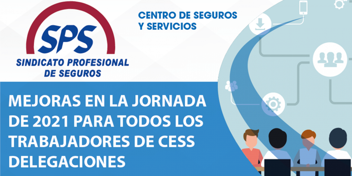 MEJORAS EN LA JORNADA DE 2021 PARA TODOS LOS TRABAJADORES DE CESS DELEGACIONES