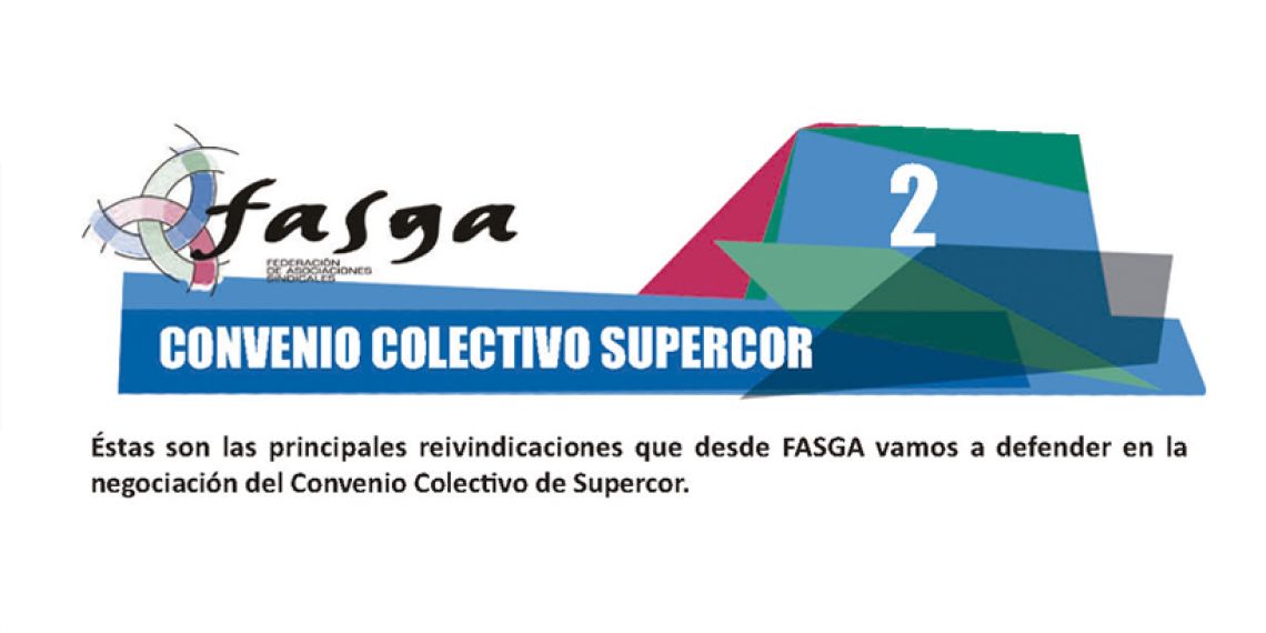 Convenio Colectivo de Supercor. Reivindicaciones de FASGA en la negociación