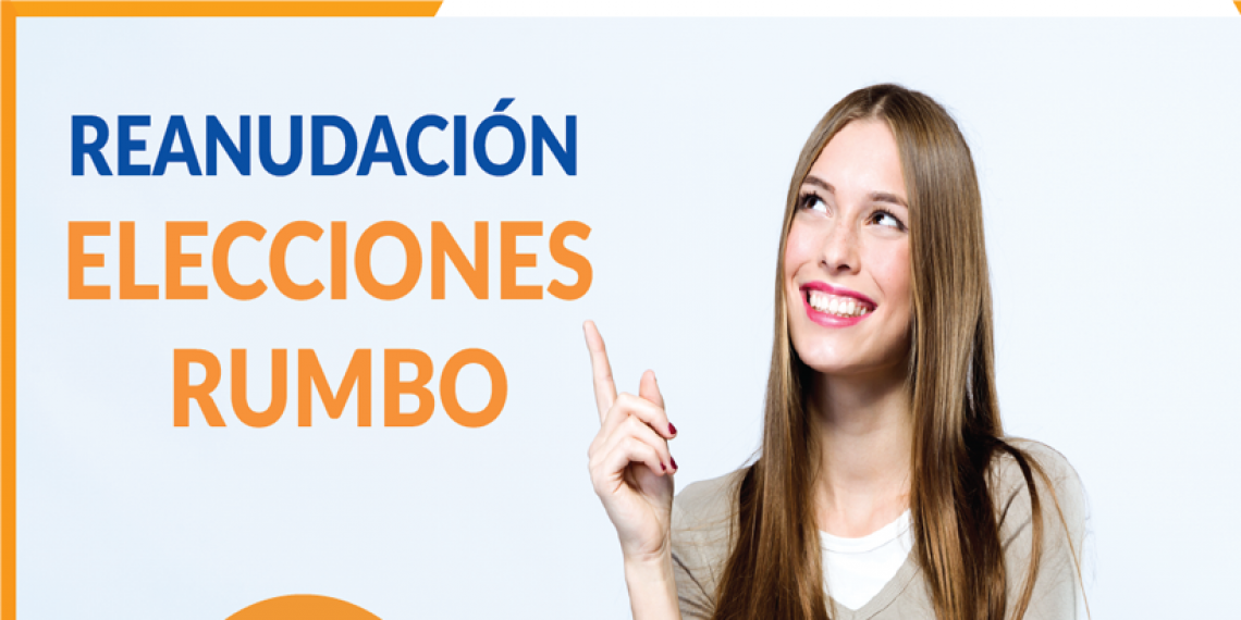 REANUDACIÓN DE LAS ELECCIONES EN RUMBO