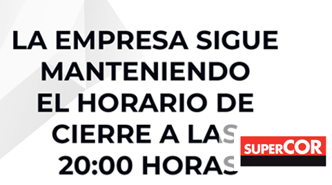 La empresa sigue manteniendo el horario de cierre a las 20:00 horas en Supercor