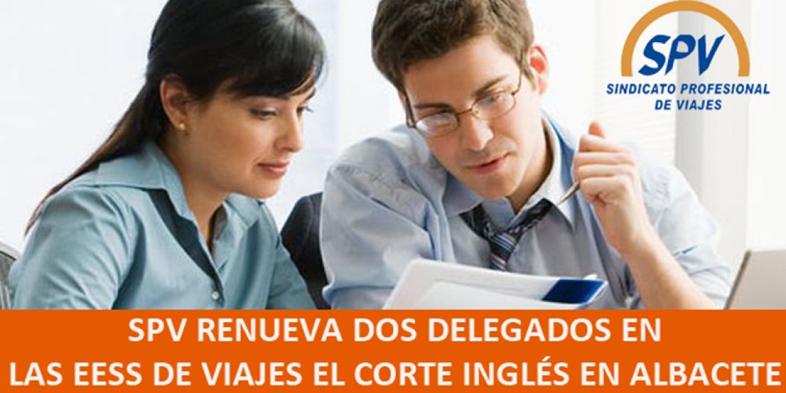 SPV renueva dos delegados en las EESS de Viajes El Corte Inglés en Albacete