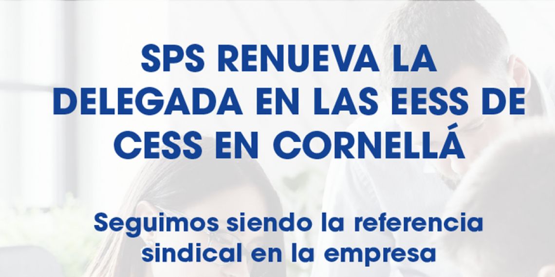SPS RENUEVA LA DELEGADA EN LAS EESS DE CESS EN CORNELLÁ