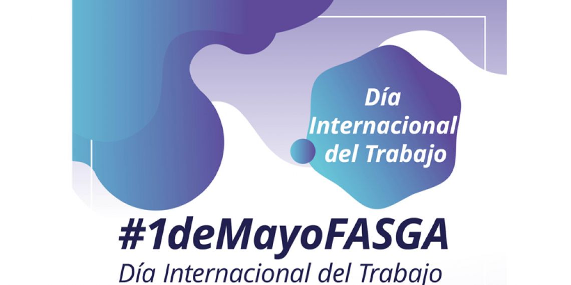 Día Internacional del Trabajo: #1deMayoFASGA