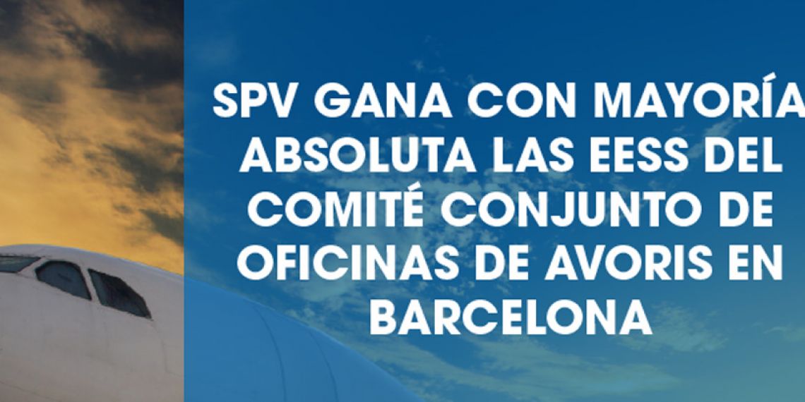 SPV GANA CON MAYORÍA ABSOLUTA LAS EESS DEL COMITÉ CONJUNTO DE OFICINAS DE AVORIS EN BARCELONA