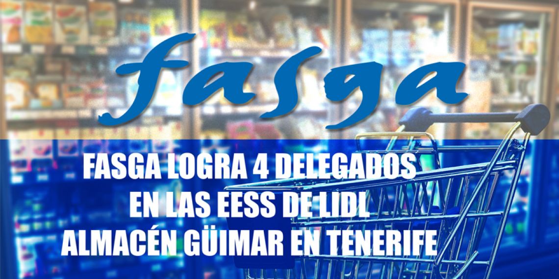 FASGA logra 4 delegados en las EESS de LIDL Almacén Güimar en Tenerife