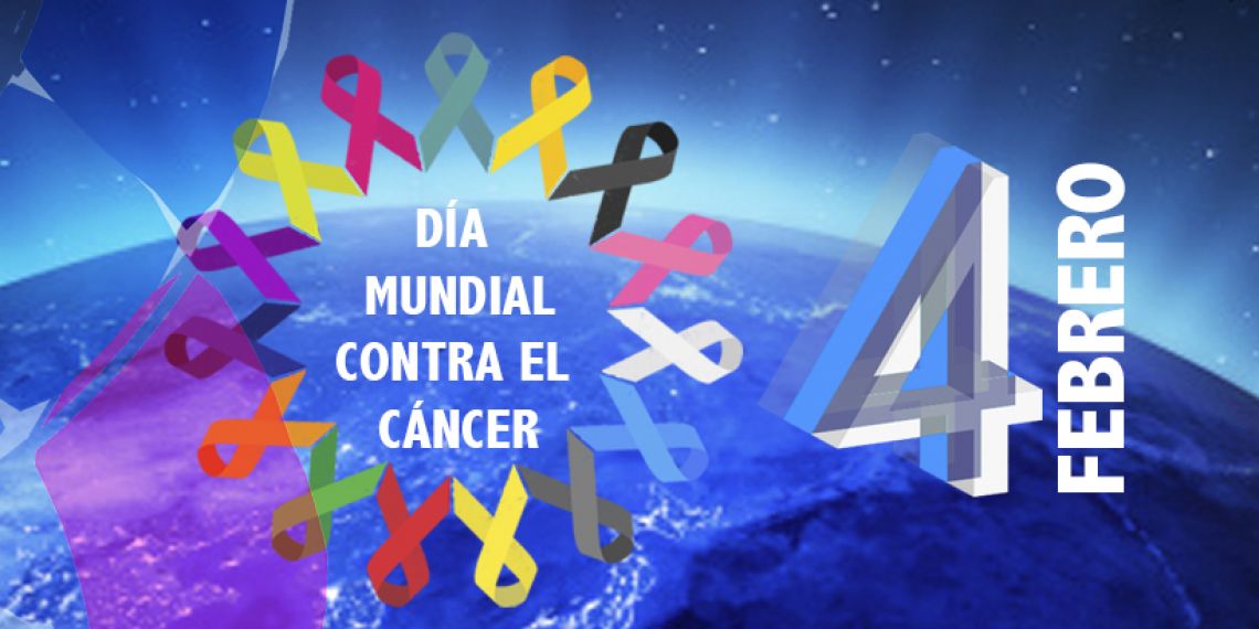 4 DE FEBRERO: DÍA MUNDIAL CONTRA EL CÁNCER