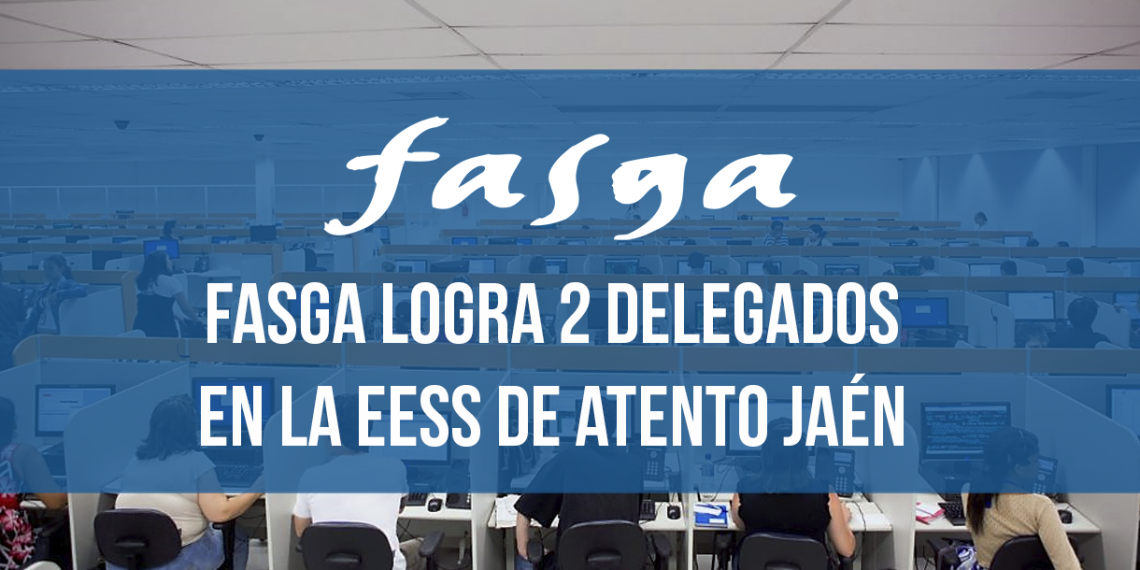FASGA logra dos delegados en las EESS de Atento Jaén