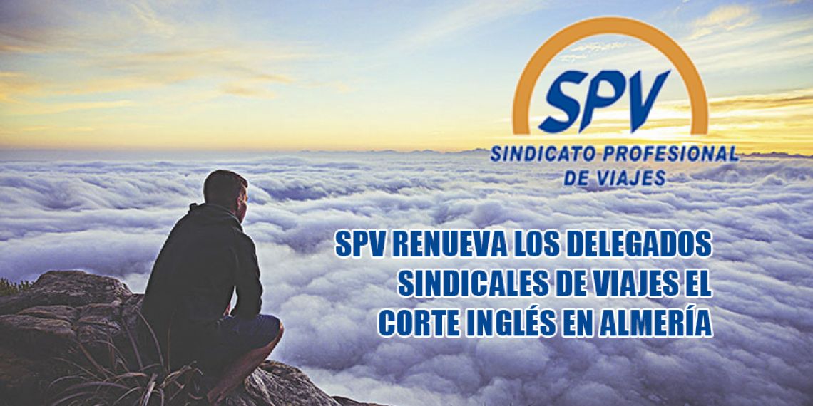SPV RENUEVA LOS DELEGADOS SINDICALES DE VIAJES EL CORTE INGLÉS EN ALMERÍA