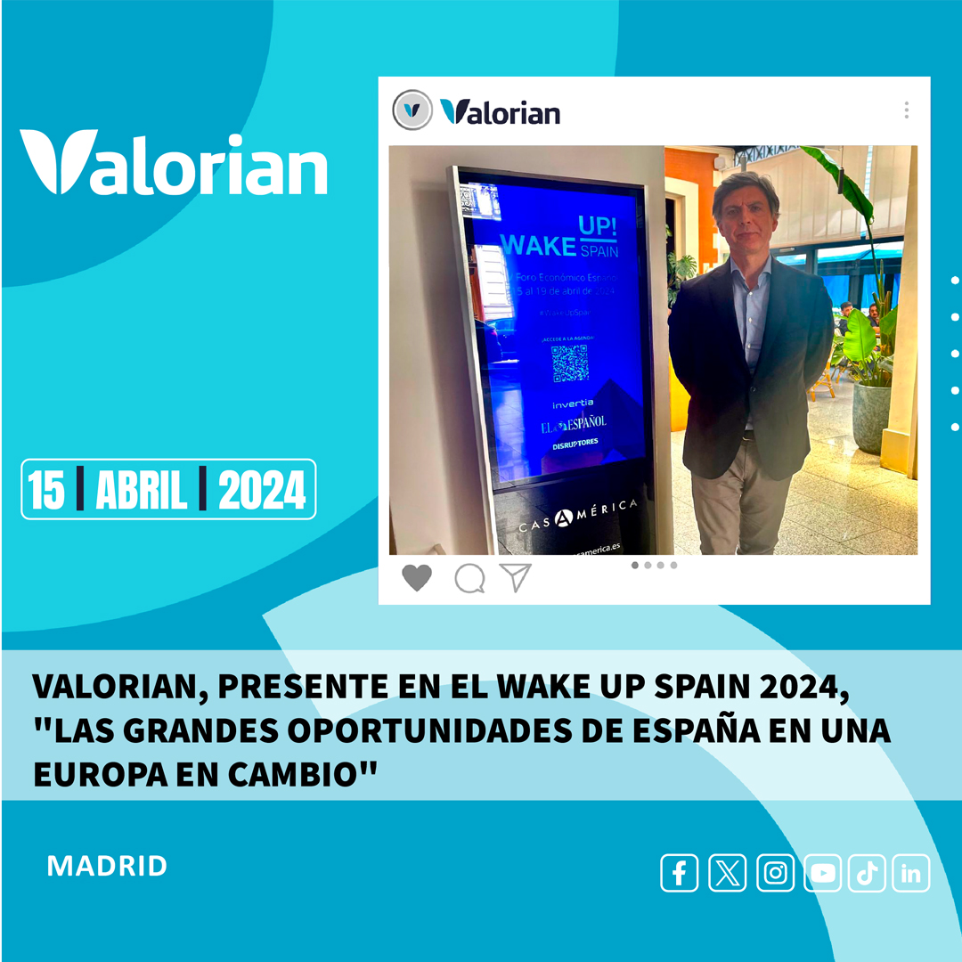 Valorian, presente en el Wake Up Spain 2024, “las grandes oportunidades de España en una Europa en cambio”