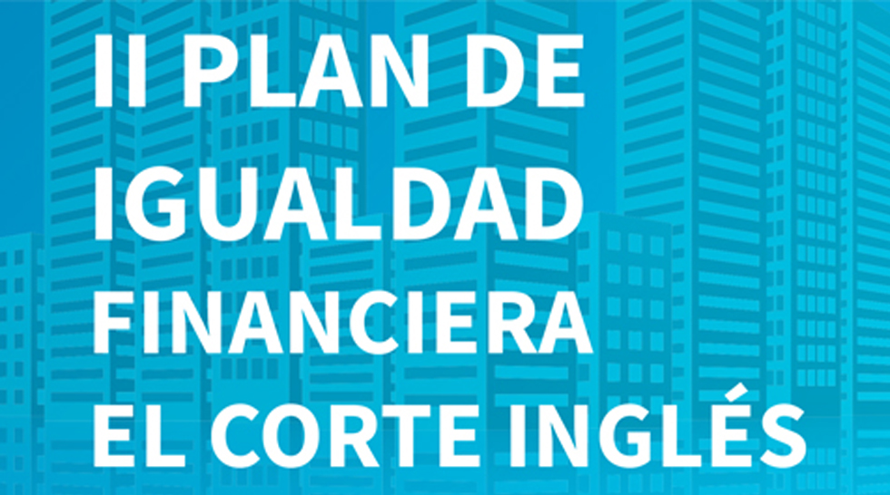 II Plan de Igualdad Financiera El Corte Inglés